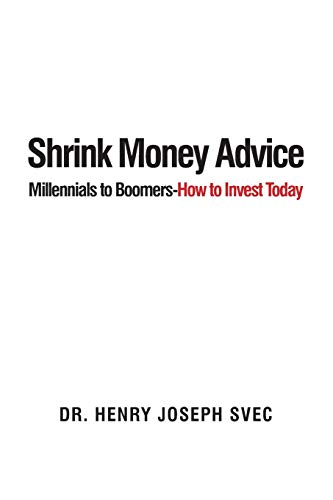 Shrink Money Advice  From Millennials to Boomers-Ho to Invest Today [Paperback]