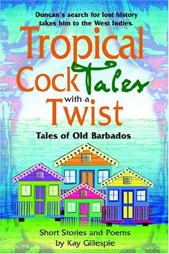 Tropical Cocktales With A Twist Tales Of Old Barbados [Paperback]