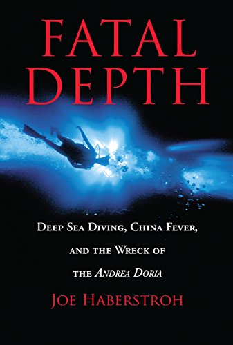 Fatal Depth: Deep Sea Diving, China Fever, And The Wreck Of The Andrea Doria [Paperback]