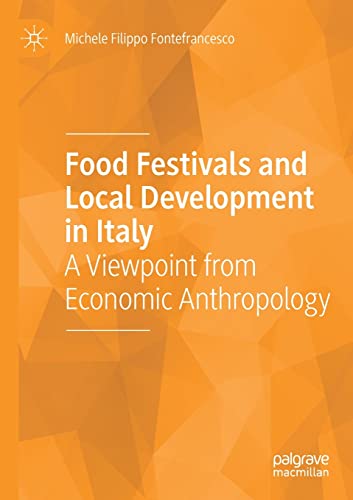 Food Festivals and Local Development in Italy: A Viewpoint from Economic Anthrop [Paperback]