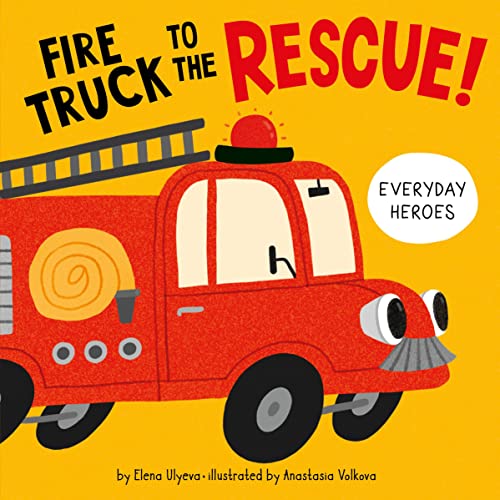 Fire Truck to the Rescue! [Board book]