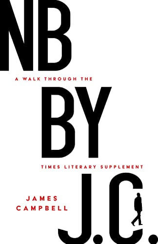 NB by J. C.: A Walk through the Times Literary Supplement [Paperback]