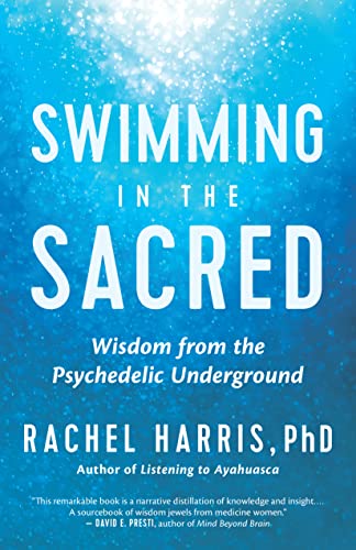 Swimming in the Sacred: Wisdom from the Psychedelic Underground [Paperback]