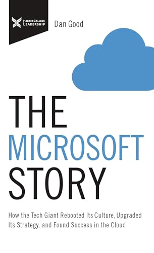 The Microsoft Story: How the Tech Giant Rebooted Its Culture, Upgraded Its Strat [Paperback]