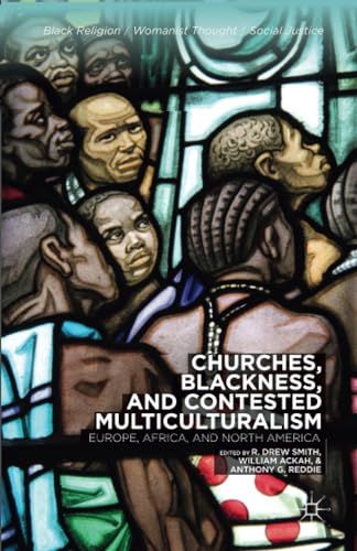 Churches, Blackness, and Contested Multiculturalism Europe, Africa, and North A [Paperback]