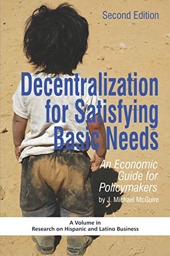 Decentralization For Satisfying Basic Needs An Economic Guide For Policymakers  [Paperback]