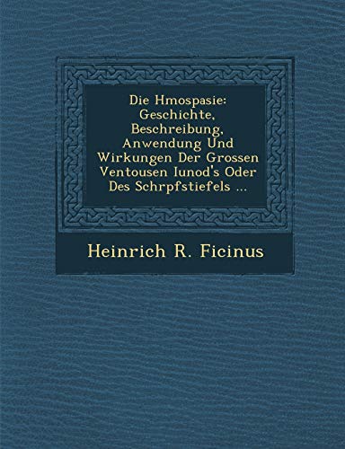 Die HMospasie  Geschichte, Beschreibung, Anendung und Wirkungen der Grossen V [Paperback]