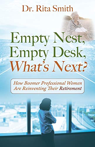 Empty Nest, Empty Desk, Whats Next  Ho Boomer Professional Women Are Reinv [Paperback]