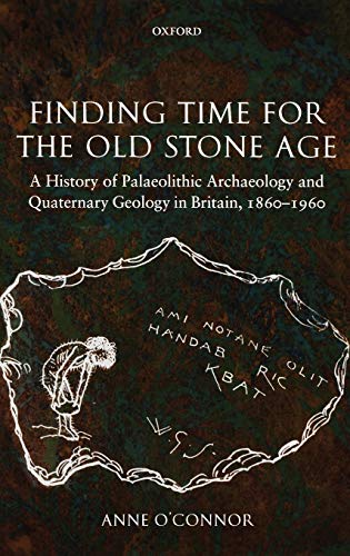 Finding Time for the Old Stone Age A History of Palaeolithic Archaeology and Qu [Hardcover]