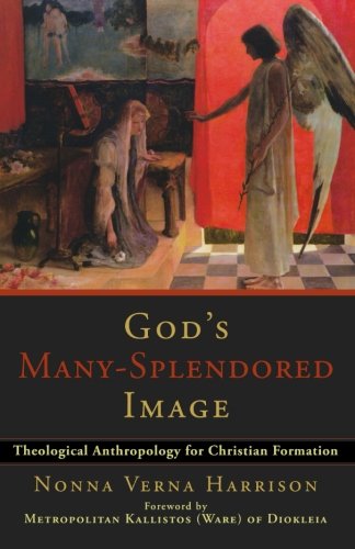 God's Many-Splendored Image: Theological Anth