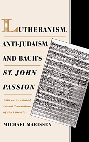 Lutheranism, Anti-Judaism, and Bach's St. John Passion With an Annotated Litera [Hardcover]