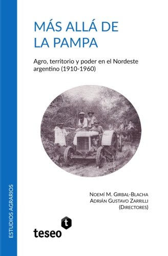 Ms All De La Pampa Agro, Territorio Y Poder En El Nordeste Argentino (1910-19 [Paperback]