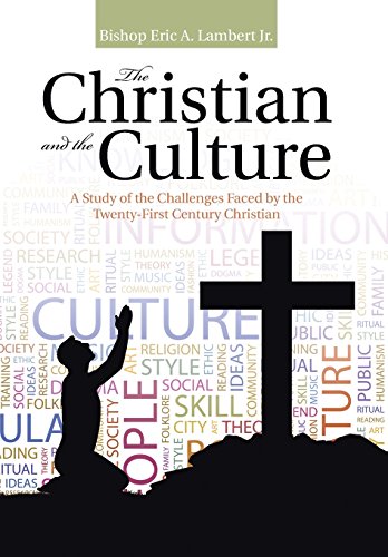 The Christian And The Culture A Study Of The Challenges Faced By The Tenty-Fir [Hardcover]