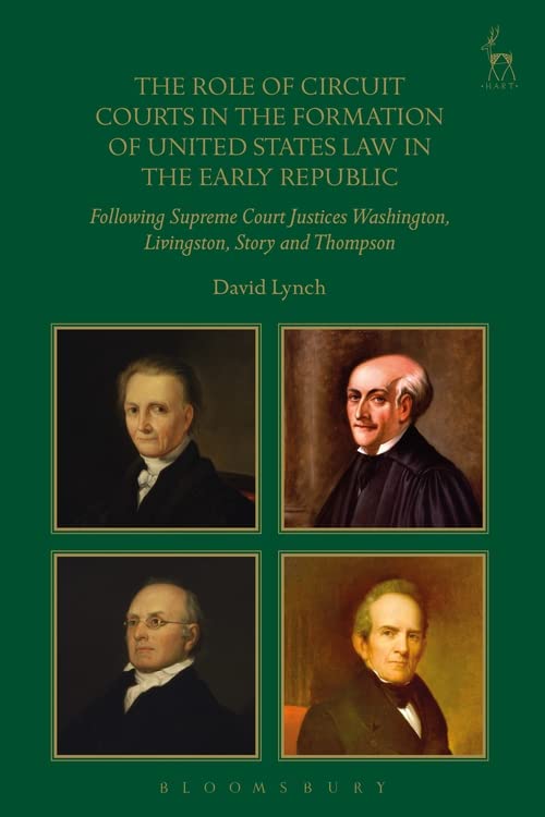 The Role of Circuit Courts in the Formation of United States La in the Early Re [Hardcover]