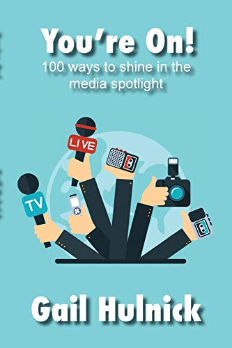 You're on 100 Ways to Shine in the Media Spotlight  100 Ways to Shine in the M [Paperback]