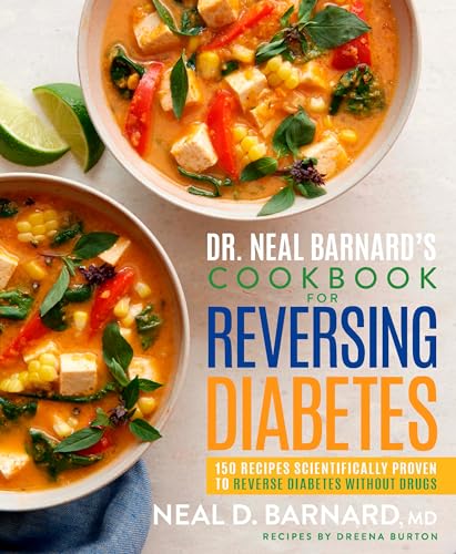 Dr. Neal Barnard's Cookbook for Reversing Diabetes: 150 Recipes Scientifically P [Hardcover]