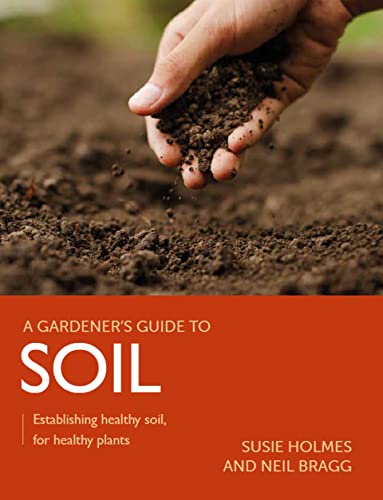 Soil: Establishing Healthy Soil, for Healthy Plants [Paperback]