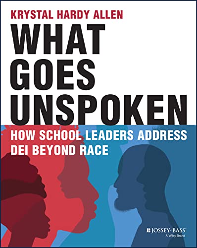 What Goes Unspoken: How School Leaders Address DEI Beyond Race [Paperback]