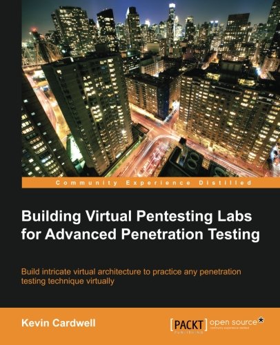 Building Virtual Pentesting Labs For Advanced Penetration Testing [Paperback]