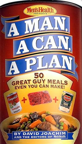 A Man, a Can, a Plan: 50 Great Guy Meals Even You Can Make!: A Cookbook [Hardcover]