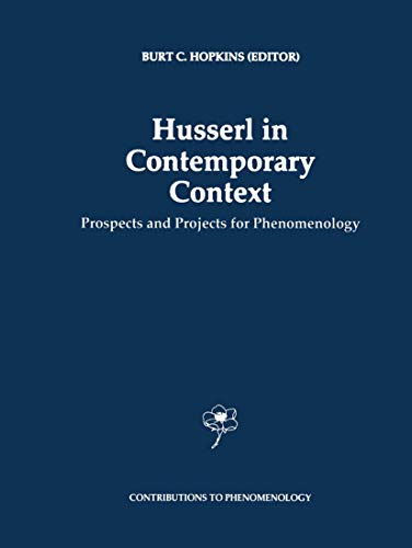 Husserl in Contemporary Context: Prospects and Projects for Phenomenology [Hardcover]