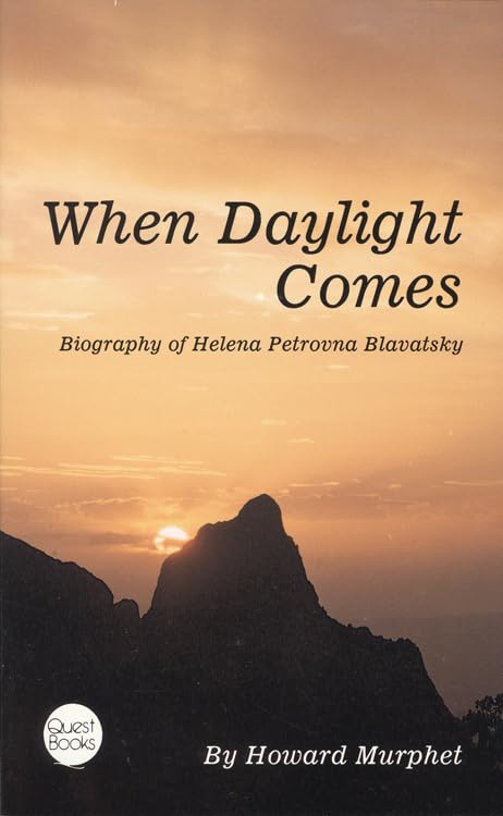 When Daylight Comes: Biography of Helena Petrovna Blavatsky [Paperback]