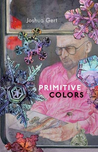 Primitive Colors A Case Study in Neo-pragmatist Metaphysics and Philosophy of P [Hardcover]