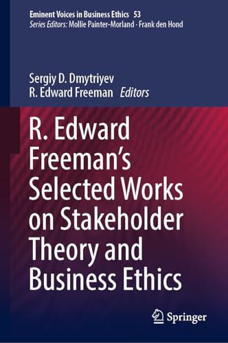 R. Edward Freemans Selected Works on Stakeholder Theory and Business Ethics [Hardcover]