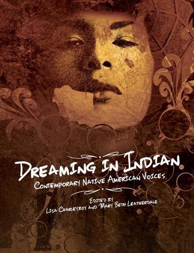 Dreaming in Indian: Contemporary Native American Voices [Hardcover]