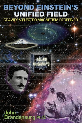 Beyond Einstein's Unified Field: Gravity & Electro-Magnetism Redefined [Paperback]