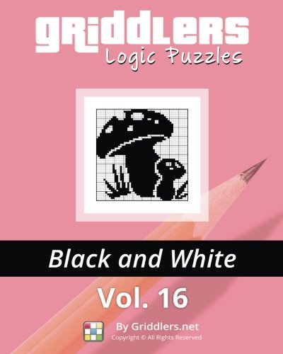 Griddlers Logic Puzzles Black And White (volume 16) [Paperback]