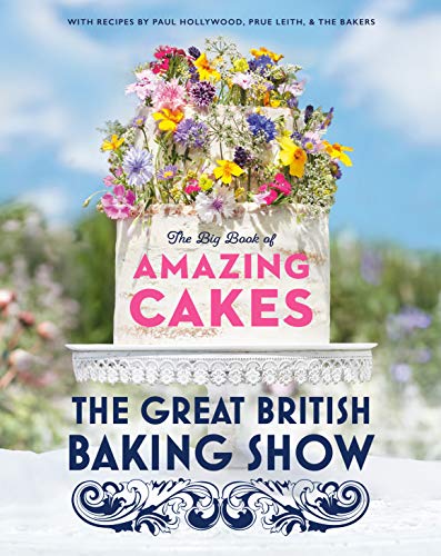 The Great British Baking Show: The Big Book of Amazing Cakes [Hardcover]