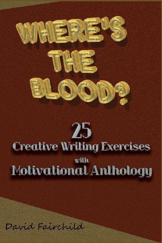 Where's The Blood 25 Creative Writing Exercise With Motivational Anthology [Paperback]