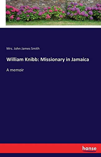 William Knibb  Missionary in Jamaica [Paperback]