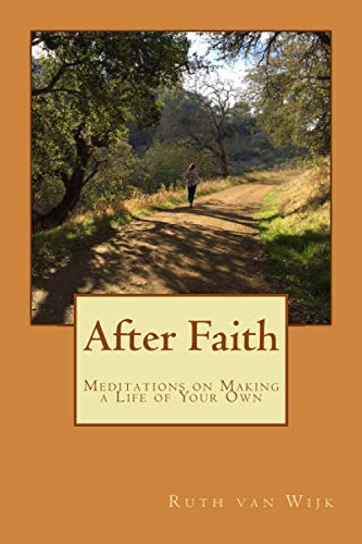 After Faith Meditations On Making A Life Of Your On [Paperback]