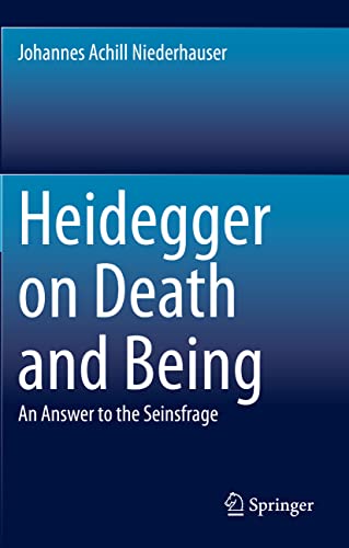 Heidegger on Death and Being: An Answer to the Seinsfrage [Paperback]