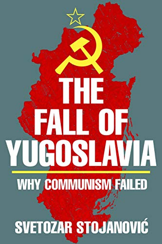 The Fall of Yugoslavia: Why Communism Failed [Hardcover]