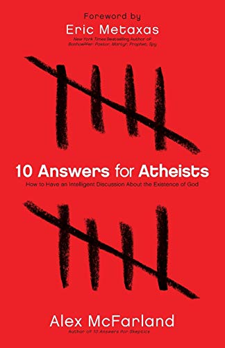 10 Answers For Atheists: How To Have An Intelligent Discussion About The Existen [Paperback]