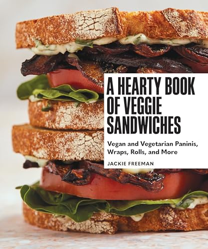 A Hearty Book of Veggie Sandwiches: Vegan and Vegetarian Paninis, Wraps, Rolls,  [Hardcover]