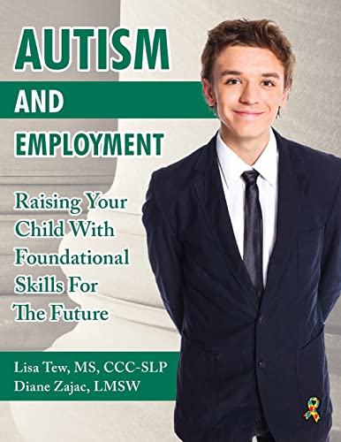 Autism and Employment: Raising Your Child with Foundational Skills for the Futur [Paperback]