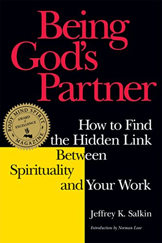 Being God's Partner: How to Find the Hidden Link Between Spirituality and Your W [Paperback]