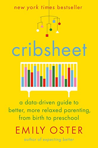 Cribsheet: A Data-Driven Guide to Better, Mor