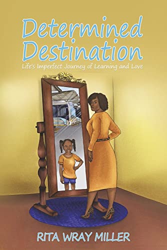 Determined Destination: Lifes Imperfect Journey of Learning and Love [Paperback]