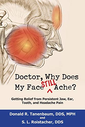 Doctor, Why Does My Face Still Ache Getting Relief from Persistent Ja, Ear, T [Paperback]