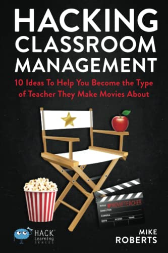 Hacking Classroom Management 10 Ideas To Help You Become The Type Of Teacher Th [Paperback]