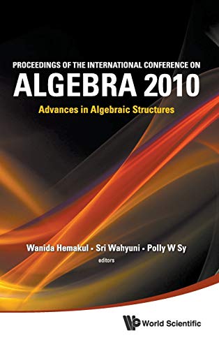 Proceedings Of The International Conference On Algebra 2010 Advances In Algebra [Hardcover]