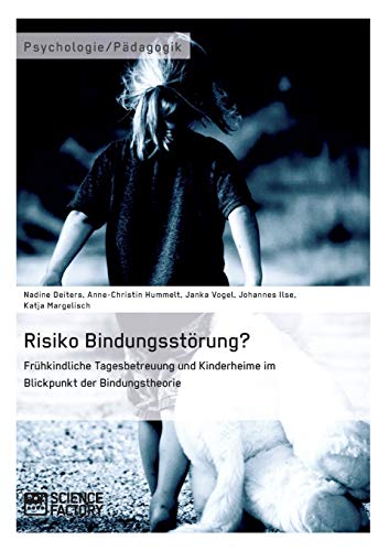 Risiko Bindungsstorung Fruhkindliche Tagesbetreuung Und Kinderheime Im Blickpun [Paperback]