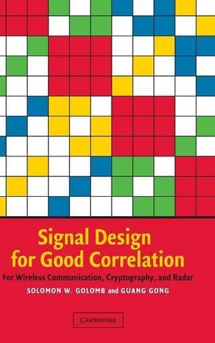 Signal Design for Good Correlation For Wireless Communication, Cryptography, an [Hardcover]