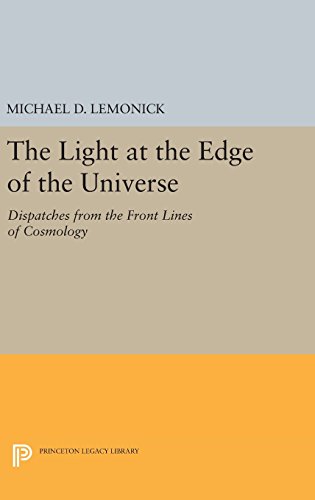 The Light at the Edge of the Universe Dispatches from the Front Lines of Cosmol [Hardcover]