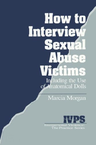 Ho to Intervie Sexual Abuse Victims Including the Use of Anatomical Dolls [Hardcover]